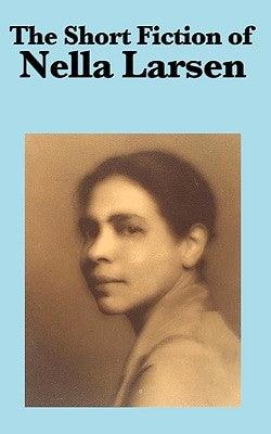 The Short Fiction of Nella Larsen - Paperback | Diverse Reads