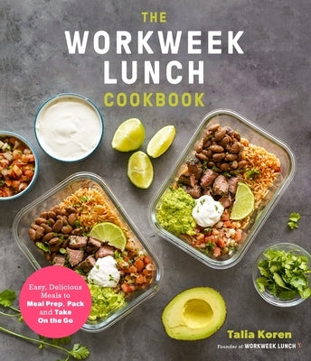 The Workweek Lunch Cookbook: Easy, Delicious Meals to Meal Prep, Pack and Take On the Go - Paperback | Diverse Reads