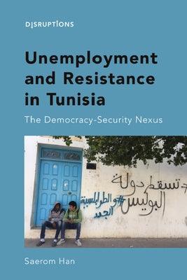 Unemployment and Resistance in Tunisia: The Democracy-Security Nexus - Hardcover | Diverse Reads