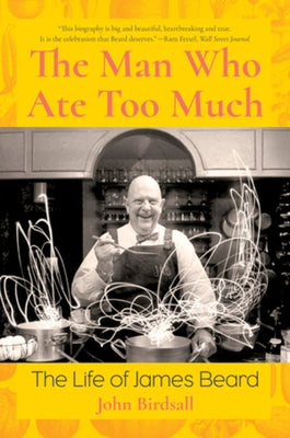 The Man Who Ate Too Much: The Life of James Beard - Paperback | Diverse Reads