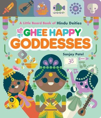 Ghee Happy Goddesses: A Little Board Book of Hindu Deities - Board Book | Diverse Reads
