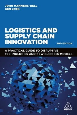 Logistics and Supply Chain Innovation: A Practical Guide to Disruptive Technologies and New Business Models - Paperback | Diverse Reads