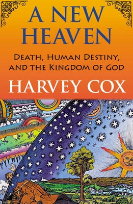 A New Heaven: Death, Human Destiny, and the Kingdom of God - Hardcover | Diverse Reads