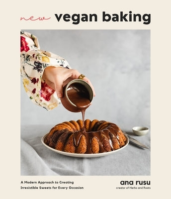 New Vegan Baking: A Modern Approach to Creating Irresistible Sweets for Every Occasion - Paperback | Diverse Reads