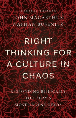 Right Thinking for a Culture in Chaos: Responding Biblically to Today's Most Urgent Needs - Paperback | Diverse Reads
