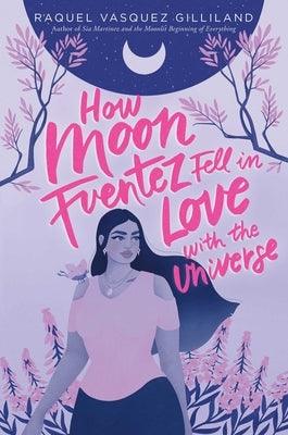 How Moon Fuentez Fell in Love with the Universe - Paperback | Diverse Reads