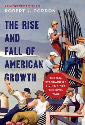 The Rise and Fall of American Growth: The U.S. Standard of Living since the Civil War - Paperback | Diverse Reads