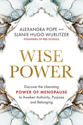 Wise Power: Discover the Liberating Power of Menopause to Awaken Authority, Purpose and Belonging - Paperback | Diverse Reads