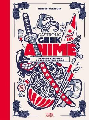 Gastronogeek Anime Cookbook - Hardcover | Diverse Reads