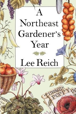 A Northeast Gardener's Year - Paperback | Diverse Reads