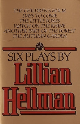 Six Plays by Lillian Hellman - Paperback | Diverse Reads