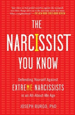 The Narcissist You Know: Defending Yourself Against Extreme Narcissists in an All-About-Me Age - Paperback | Diverse Reads