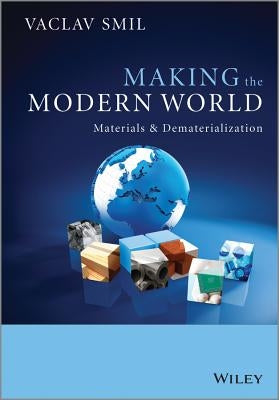 Making the Modern World: Materials and Dematerialization / Edition 1 - Paperback | Diverse Reads