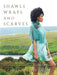 Shawls, Wraps, and Scarves: 21 Elegant and Graceful Hand-Knit Patterns - Paperback | Diverse Reads