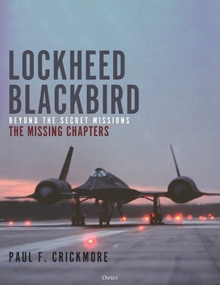 Lockheed Blackbird: Beyond the Secret Missions - The Missing Chapters - Hardcover | Diverse Reads