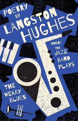 Where the Jazz Band Plays - The Weary Blues - Poetry by Langston Hughes - Hardcover | Diverse Reads
