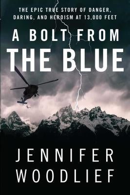 A Bolt from the Blue: The Epic True Story of Danger, Daring, and Heroism at 13,000 Feet - Paperback | Diverse Reads