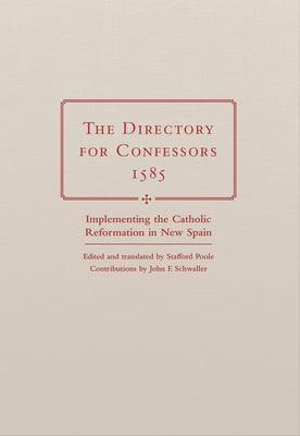 The Directory for Confessors, 1585: Implementing the Catholic Reformation in New Spain - Hardcover