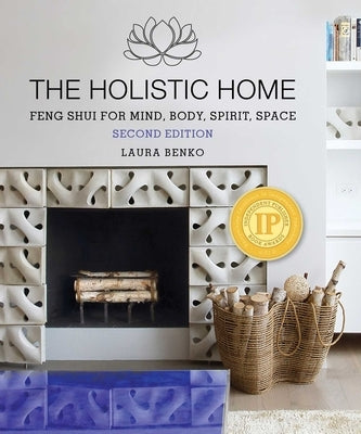 The Holistic Home: Feng Shui for Mind, Body, Spirit, Space - Paperback | Diverse Reads