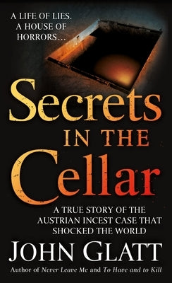 Secrets in the Cellar: A True Story of the Austrian Incest Case that Shocked the World - Paperback | Diverse Reads