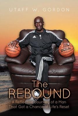 The REBOUND: A Reflective Journey of a Man That Got a Chance at Life's Reset - Paperback | Diverse Reads
