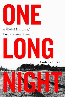 One Long Night: A Global History of Concentration Camps - Paperback | Diverse Reads