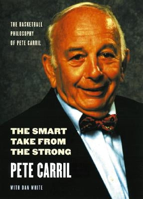The Smart Take from the Strong: The Basketball Philosophy of Pete Carril - Paperback | Diverse Reads