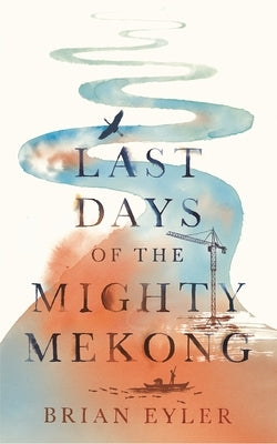 Last Days of the Mighty Mekong - Paperback | Diverse Reads