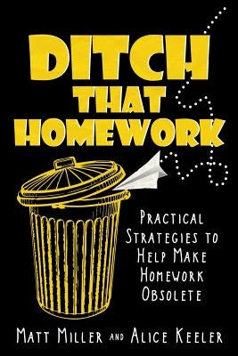 Ditch That Homework: Practical Strategies to Help Make Homework Obsolete - Paperback | Diverse Reads