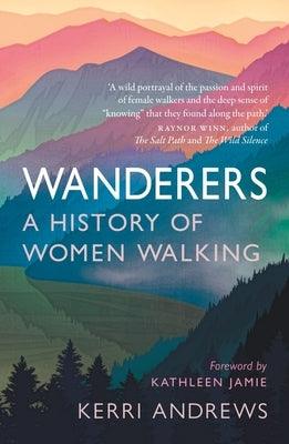 Wanderers: A History of Women Walking - Paperback | Diverse Reads