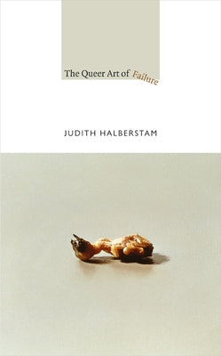 The Queer Art of Failure - Paperback | Diverse Reads