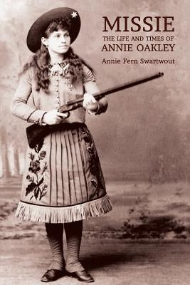 Missie: The Life and Times of Annie Oakley - Paperback | Diverse Reads