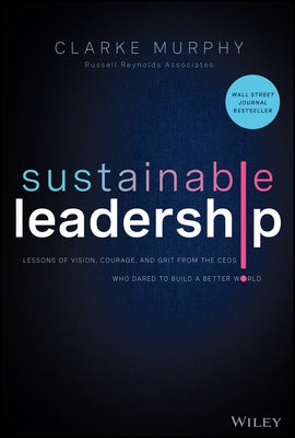 Sustainable Leadership: Lessons of Vision, Courage, and Grit from the CEOs Who Dared to Build a Better World - Hardcover | Diverse Reads