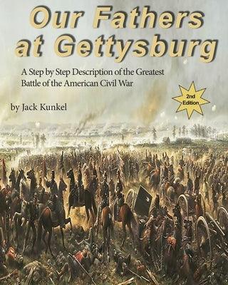 Our Fathers at Gettysburg 2nd ed: A Step by Step Description of the Greatest Battle of the American Civil War - Paperback | Diverse Reads