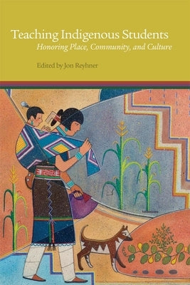 Teaching Indigenous Students: Honoring Place, Community, and Culture - Paperback | Diverse Reads