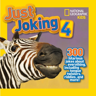 National Geographic Kids Just Joking 4: 300 Hilarious Jokes About Everything, Including Tongue Twisters, Riddles, and More! - Paperback | Diverse Reads