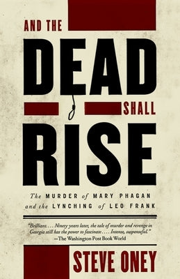 And the Dead Shall Rise: The Murder of Mary Phagan and the Lynching of Leo Frank - Paperback | Diverse Reads