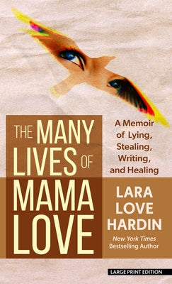 The Many Lives of Mama Love: A Memoir of Lying, Stealing, Writing, and Healing - Library Binding | Diverse Reads