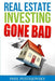 Real Estate Investing Gone Bad: 21 true stories of what NOT to do when investing in real estate and flipping houses - Paperback | Diverse Reads