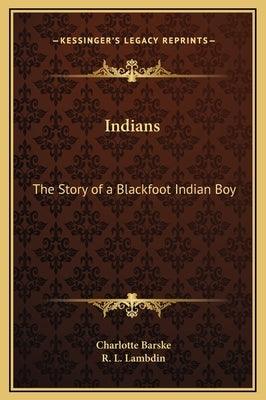 Indians: The Story of a Blackfoot Indian Boy - Hardcover | Diverse Reads