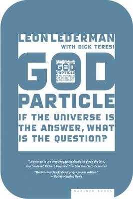 The God Particle: If the Universe Is the Answer, What Is the Question? - Paperback | Diverse Reads