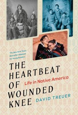 The Heartbeat of Wounded Knee (Young Readers Adaptation): Life in Native America - Paperback | Diverse Reads