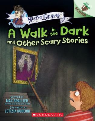 A Walk in the Dark and Other Scary Stories: An Acorn Book (Mister Shivers #4) - Paperback | Diverse Reads