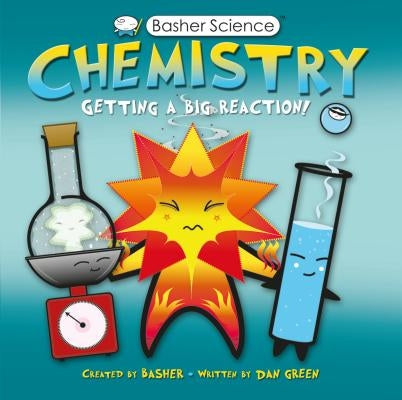 Chemistry: Getting a Big Reaction! (Basher Science Series) - Paperback | Diverse Reads