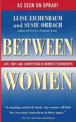 Between Women: Love, Envy, and Competition in Women's Friendships - Paperback | Diverse Reads