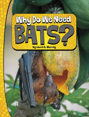 Why Do We Need Bats? - Paperback | Diverse Reads