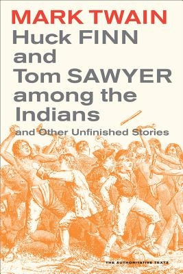 Huck Finn and Tom Sawyer among the Indians: And Other Unfinished Stories - Paperback | Diverse Reads