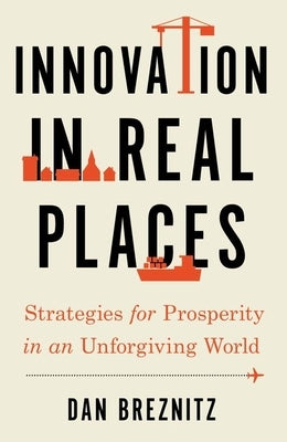 Innovation in Real Places: Strategies for Prosperity in an Unforgiving World - Paperback | Diverse Reads
