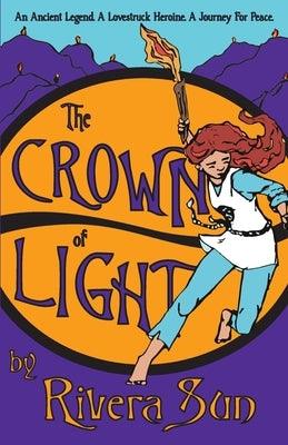 The Crown of Light: An Ancient Legend, a Lovestruck Heroine, a Journey for Peace - Paperback | Diverse Reads