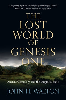 The Lost World of Genesis One: Ancient Cosmology and the Origins Debate - Paperback | Diverse Reads